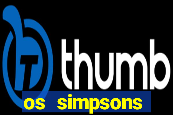 os simpsons completo dublado